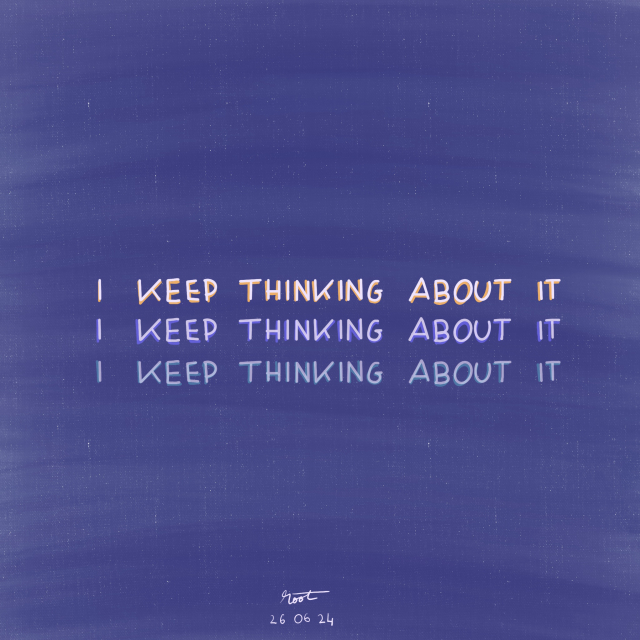 I keep thinking about it