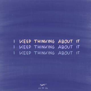 I keep thinking about it